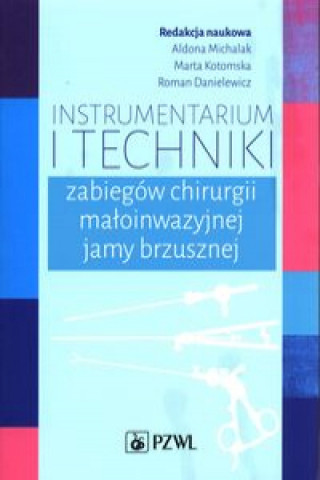 Knjiga Instrumentarium i techniki zabiegów chirurgii małoinwazyjnej jamy brzusznej 