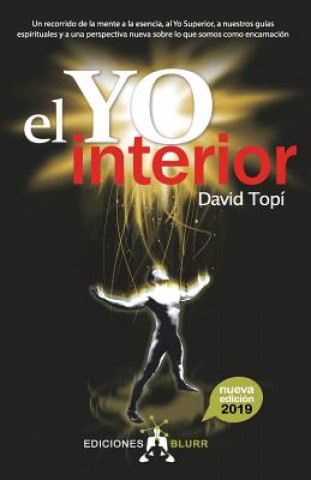 Kniha El Yo Interior (2019): Conectando la mente con el alma, el Yo Superior y nuestros guias espirituales David Topi