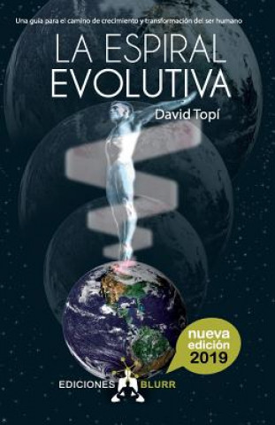 Kniha La espiral evolutiva (2019): Una guía para el camino de crecimiento y transformación del ser humano David Topi