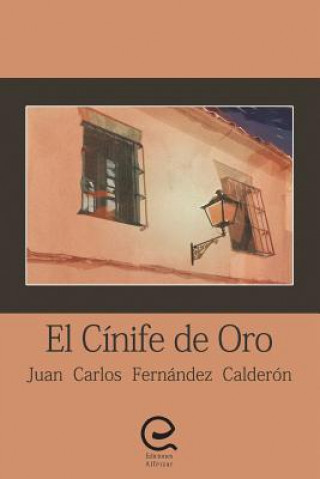 Kniha El Cínife de Oro Juan Carlos Fernandez Calderon
