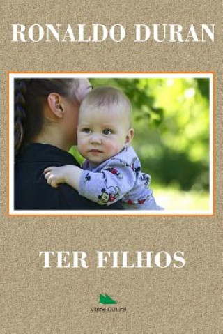 Libro Ter Filhos Ronaldo Duran