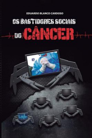 Carte Os bastidores sociais do câncer Eduardo Blanco Cardoso