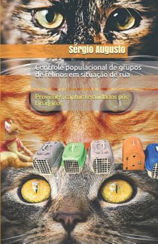 Carte Controle Populacional de Grupos de Felinos Em Situaç?o de Rua: Provis?es, Captura E Cuidados Pós-Cirúrgicos Sergio Augusto