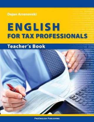 Carte English for Tax Professionals: Teacher's Book Dejan Arsenovski