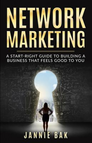 Kniha Network Marketing: A Start-Right Guide to Building a Business That Feels Good to You Liselotte Vejborg