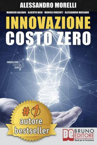 Kniha Innovazione Costo Zero: Come Rinnovare l'Azienda Grazie Al Credito d'Imposta Per I Progetti Di Ricerca E Sviluppo Risparmiando Su Tasse E Cost Maurizio Galiano