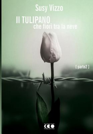 Könyv tulipano che fiori tra la neve Susy Vizzo