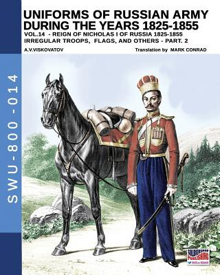 Kniha Uniforms of Russian army during the years 1825-1855 - vol. 14: Irregular troops, flags and standars - part 2 Luca Stefano Cristini