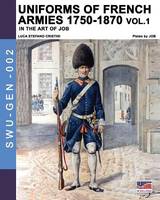 Könyv Uniforms of French armies 1750-1870 - Vol. 1 Jacques Marie Gasto Onfroy de Breville