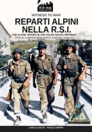 Könyv Reparti alpini nella R.S.I.: The alpine troops in the Italian social republic Carlo Cucut