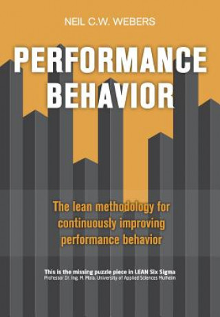 Knjiga Performance Behavior: The lean methodology for continuously improving performance behavior Neil Webers