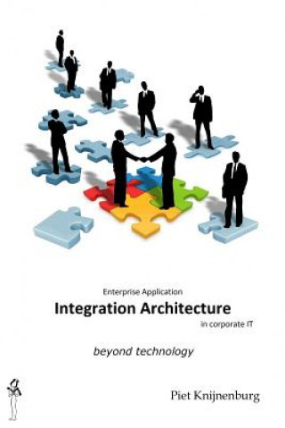 Knjiga Integration Architecture: Beyond Technology Piet Knijnenburg