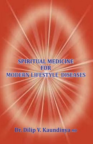 Kniha Spiritual Medicine For Modern Lifestyle Diseases Dilip V Kaundinya