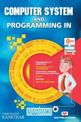Knjiga Computer System and Programming in C Yashavant Kanetkar
