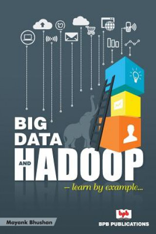 Knjiga Big Data and Hadoop Mayank Bhushan
