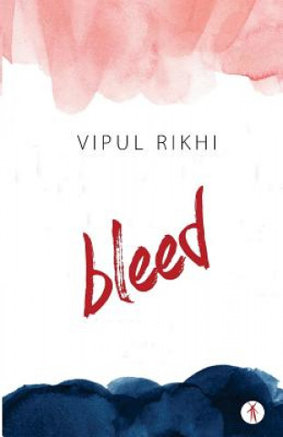 Kniha Bleed Vipul Rikhi