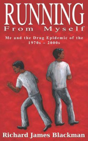 Könyv Running from Myself: Me and the Drug Epidemic of the 1970s-2000s Meshach C Mitchell