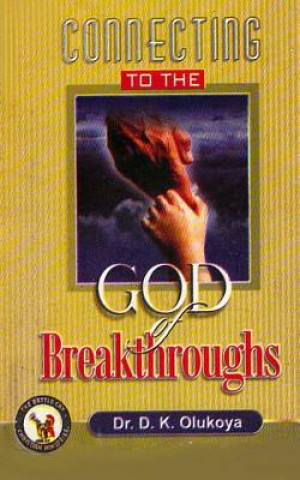 Carte Connecting to the God of Breakthroughs Dr D K Olukoya