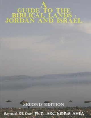 Kniha A Guide to the Biblical Lands: Jordan and Israel Samuel Ken-En Gan