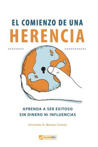 Kniha El Comienzo de Una Herencia: ?aprenda a Ser Exitoso, Sin Dinero Ni Influencias! Fernando D Massau Chorne