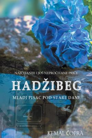 Book Hadzibeg 4: Najcitanije I Jos Neprocitane Price Mladog Pisca Pod Stare Dane Uzeir Hadzibeg