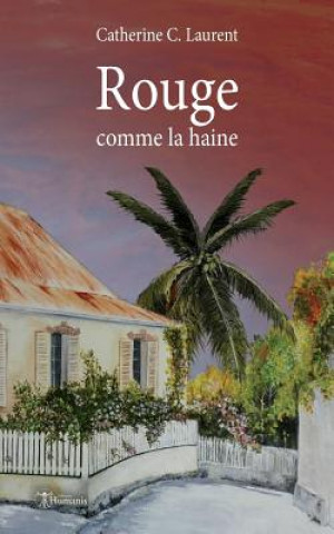 Βιβλίο Rouge Comme La Haine Catherine C Laurent