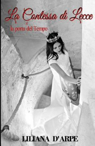 Könyv La Contessa di Lecce: e la porta del Tempo Liliana D'Arpe