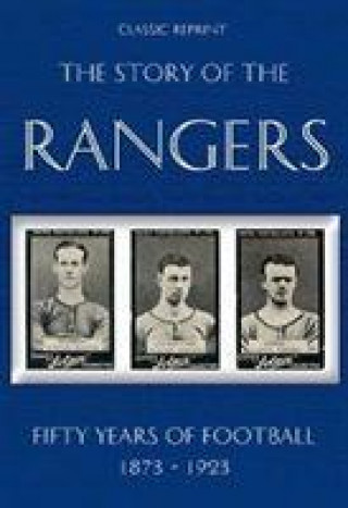 Könyv Classic Reprint : The Story of the Rangers - Fifty Years of Football 1873 to 1923 