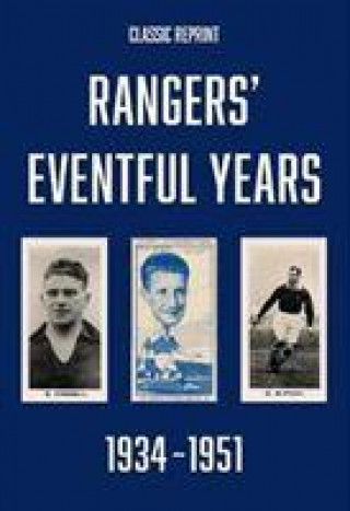 Carte Classic Reprint : Rangers' Eventful Years 1934 to 1951 