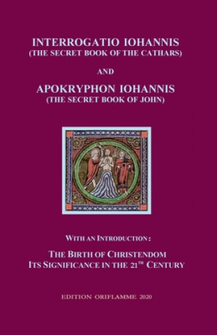 Knjiga Interrogatio Iohannis (The Secret Book of the Cathars) and Apokryphon Iohannis (The Secret Book of John) 