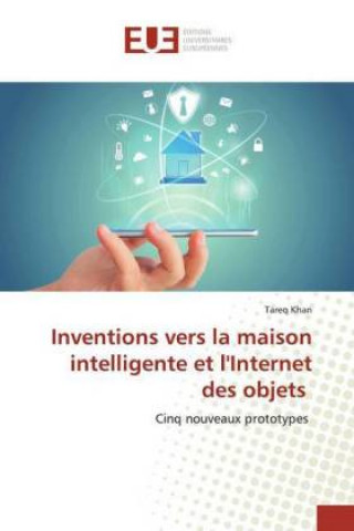 Könyv Inventions vers la maison intelligente et l'Internet des objets 