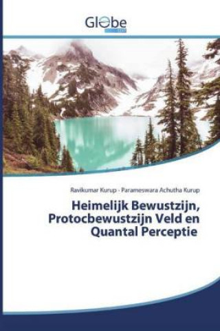 Könyv Heimelijk Bewustzijn, Protocbewustzijn Veld en Quantal Perceptie Parameswara Achutha Kurup