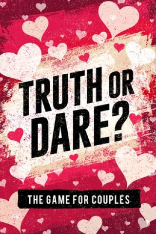 Kniha Truth or Dare? The Game For Couples 