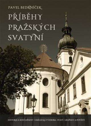 Kniha Příběhy pražských svatyní Pavel Bedrníček