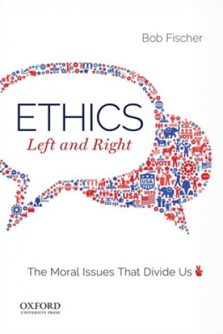 Βιβλίο Ethics, Left and Right: The Moral Issues That Divide Us Bob Fischer