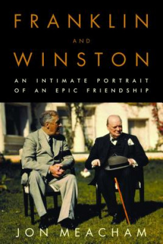 Könyv Franklin and Winston: An Intimate Portrait of an Epic Friendship Jon Meacham