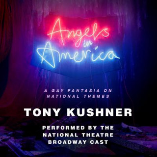 Audio Angels in America: A Gay Fantasia on National Themes Tony Kushner