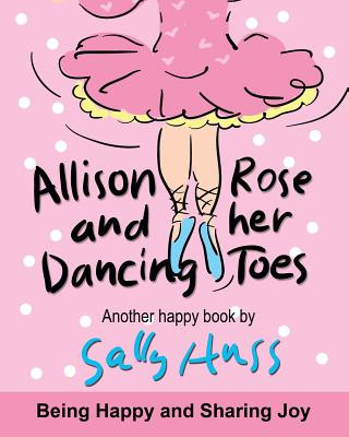 Książka Allison Rose and Her Dancing Toes Sally Huss