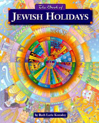 Könyv The Book of Jewish Holidays (Revised) Ruth Kozodoy