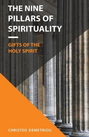 Kniha The Nine Pillars of Spirituality: The Gifts of the Holy Spirit Christos Demetriou