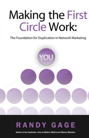 Kniha Making the First Circle Work: The Foundation for Duplication in Network Marketing Randy Gage