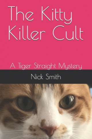 Buch The Kitty Killer Cult: A Tiger Straight Mystery Nick Smith