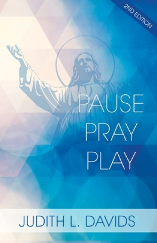 Knjiga Pause, Pray, and Play Judith L. Davids