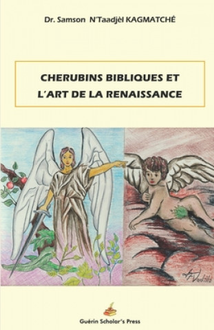 Könyv Chérubins bibliques: : Tradition chrétienne et l'art de la Renaissance Samson N. Kagmatche