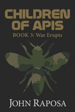 Kniha Children of APIs: Book 3: War Erupts John Raposa