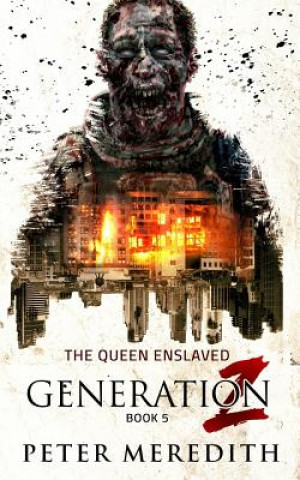 Knjiga Generation Z: The Queen Enslaved Peter Meredith