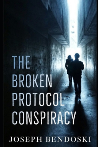 Libro Broken Protocol Conspiracy Joseph Bendoski