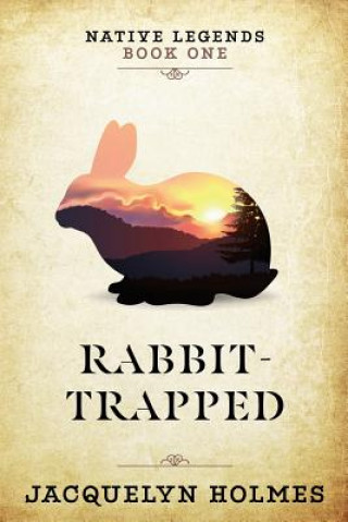 Könyv Rabbit-Trapped Jacquelyn Holmes