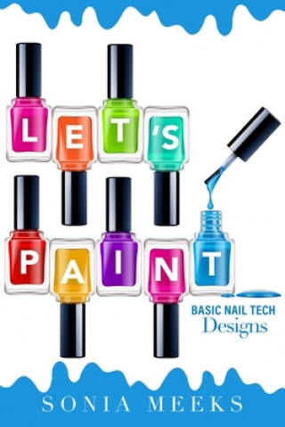 Book Let's Paint Basic Nail Tech Designs Sonia Meeks