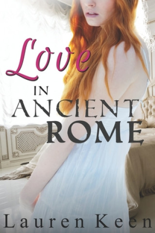 Kniha Love in Ancient Rome: A First Time Lesbian Story Lauren Keen